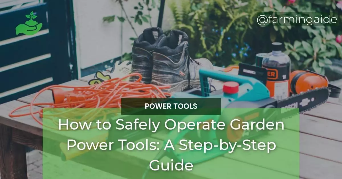 How to Safely Operate Garden Power Tools A Step-by-Step Guide
