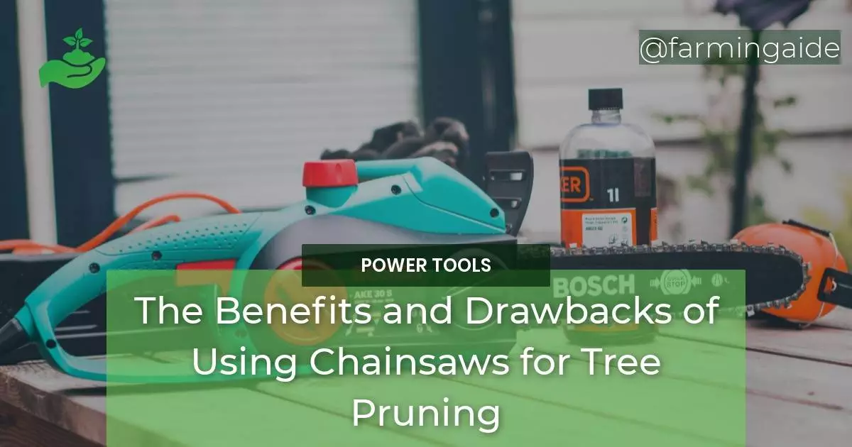 The Benefits and Drawbacks of Using Chainsaws for Tree Pruning