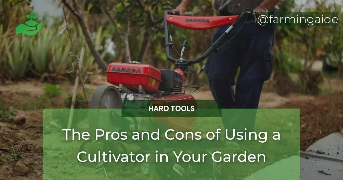 The Pros and Cons of Using a Cultivator in Your Garden