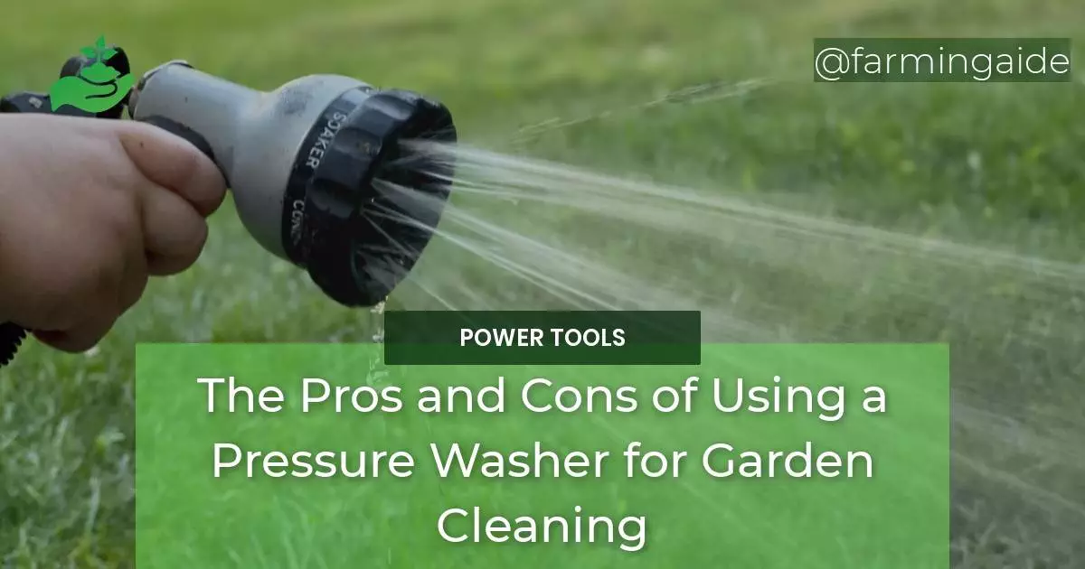 The Pros and Cons of Using a Pressure Washer for Garden Cleaning