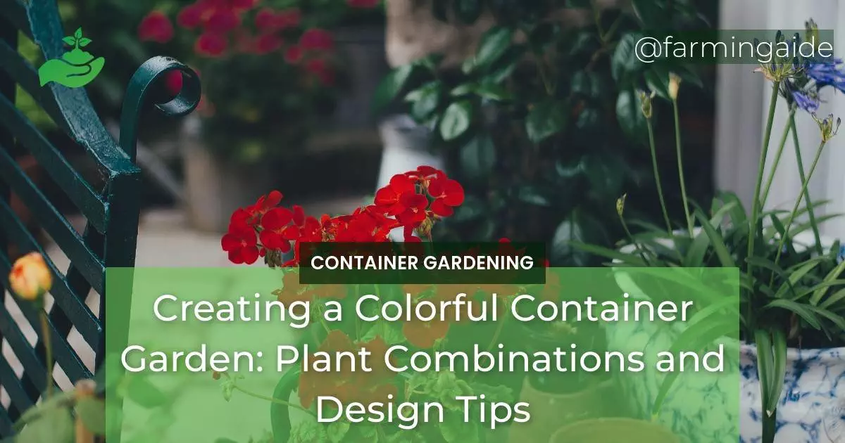 Creating a Colorful Container Garden: Plant Combinations and Design Tips