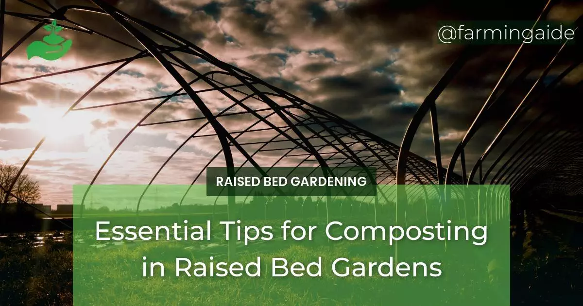 Essential Tips for Composting in Raised Bed Gardens