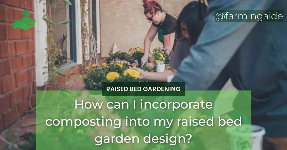 How can I incorporate composting into my raised bed garden design?