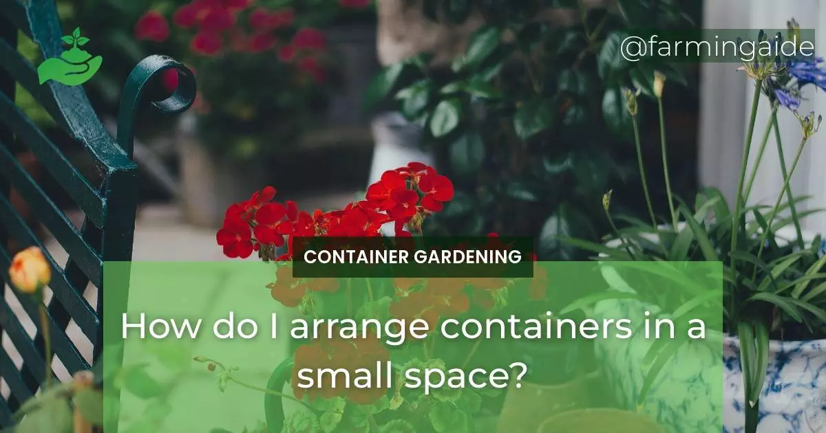 How do I arrange containers in a small space?
