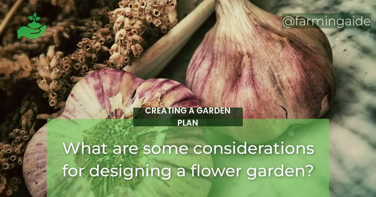 What are some considerations for designing a flower garden?