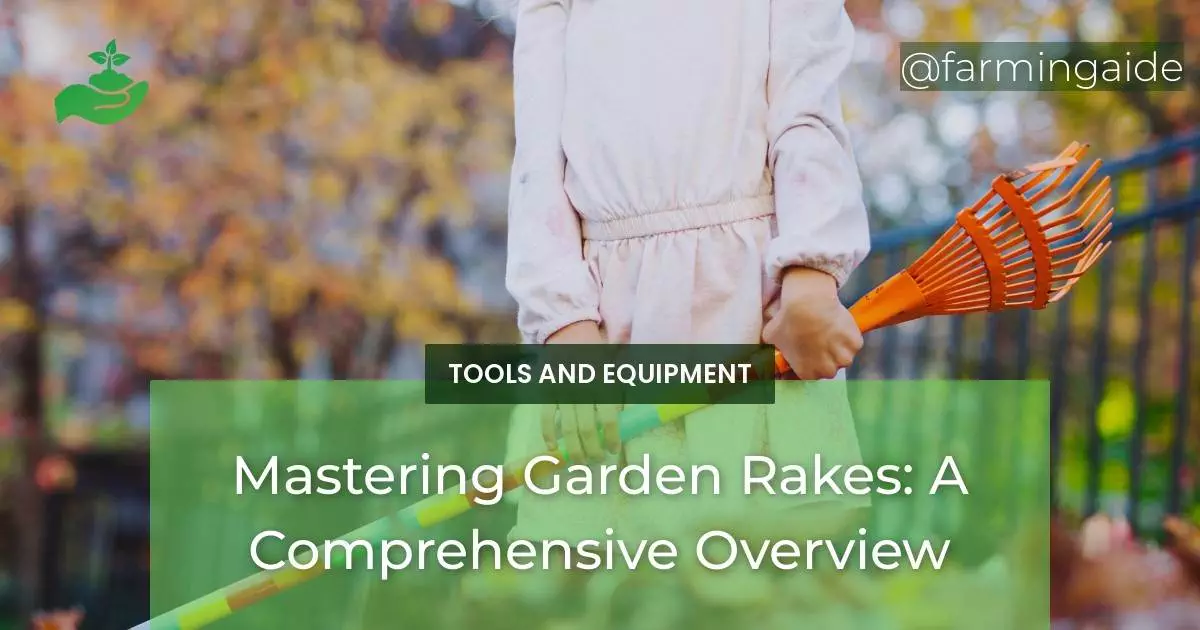 Mastering Garden Rakes: A Comprehensive Overview
