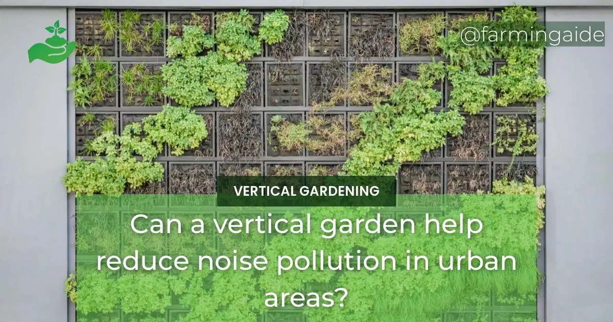 Can a vertical garden help reduce noise pollution in urban areas?