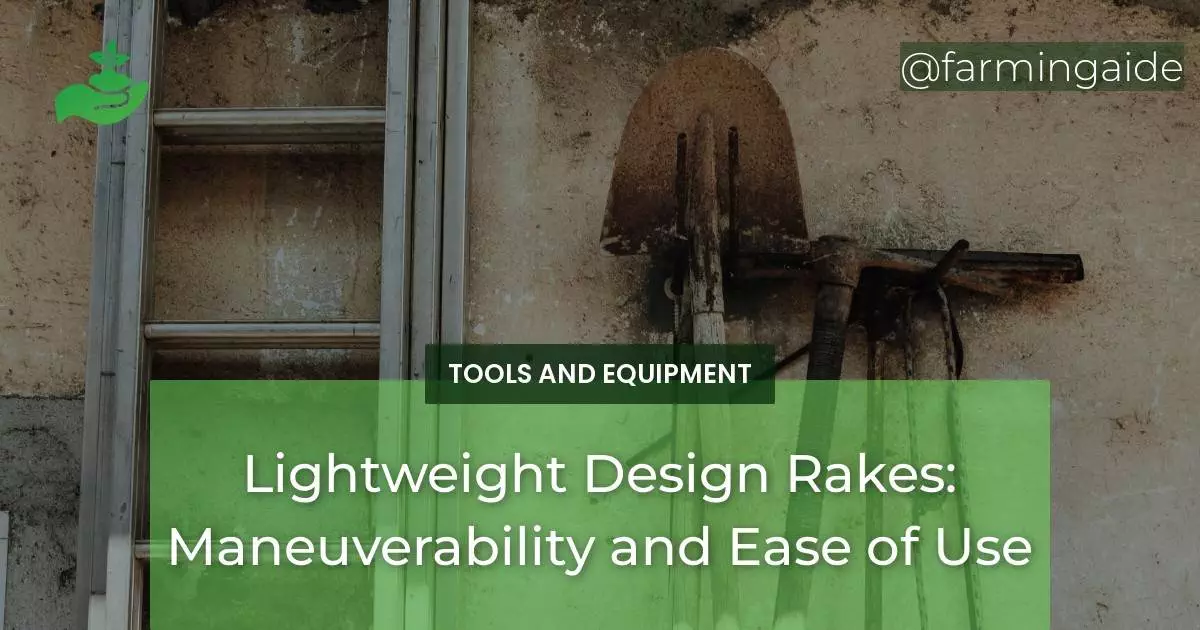Lightweight Design Rakes: Maneuverability and Ease of Use