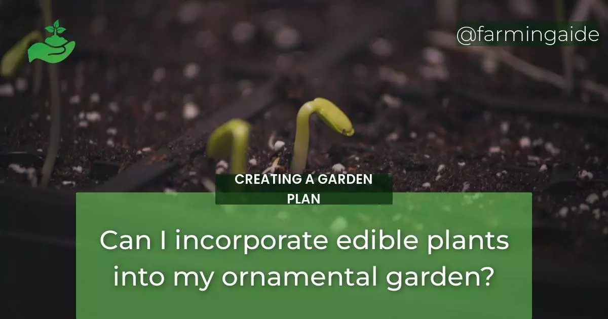 Can I incorporate edible plants into my ornamental garden?