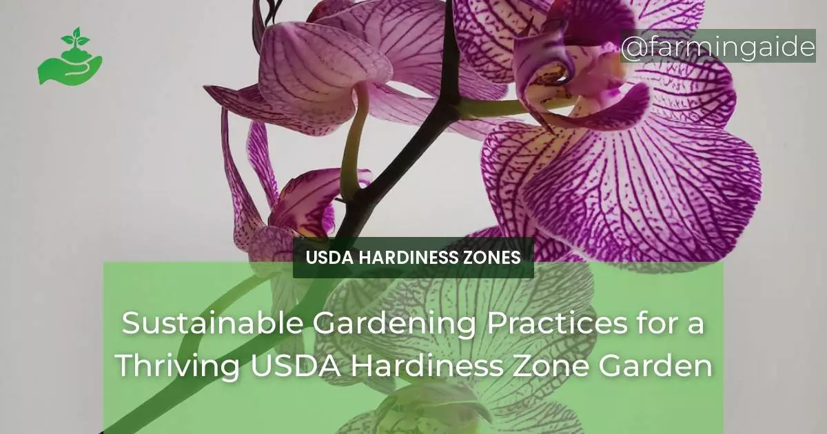 Sustainable Gardening Practices for a Thriving USDA Hardiness Zone Garden