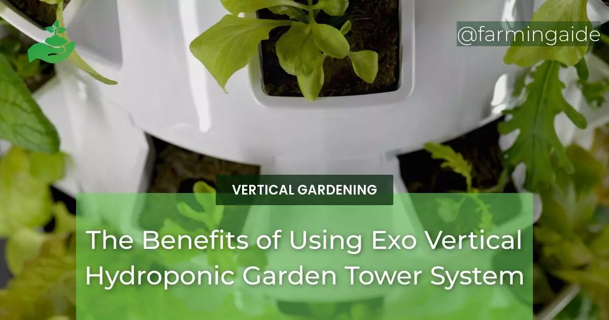 The Benefits of Using Exo Vertical Hydroponic Garden Tower System