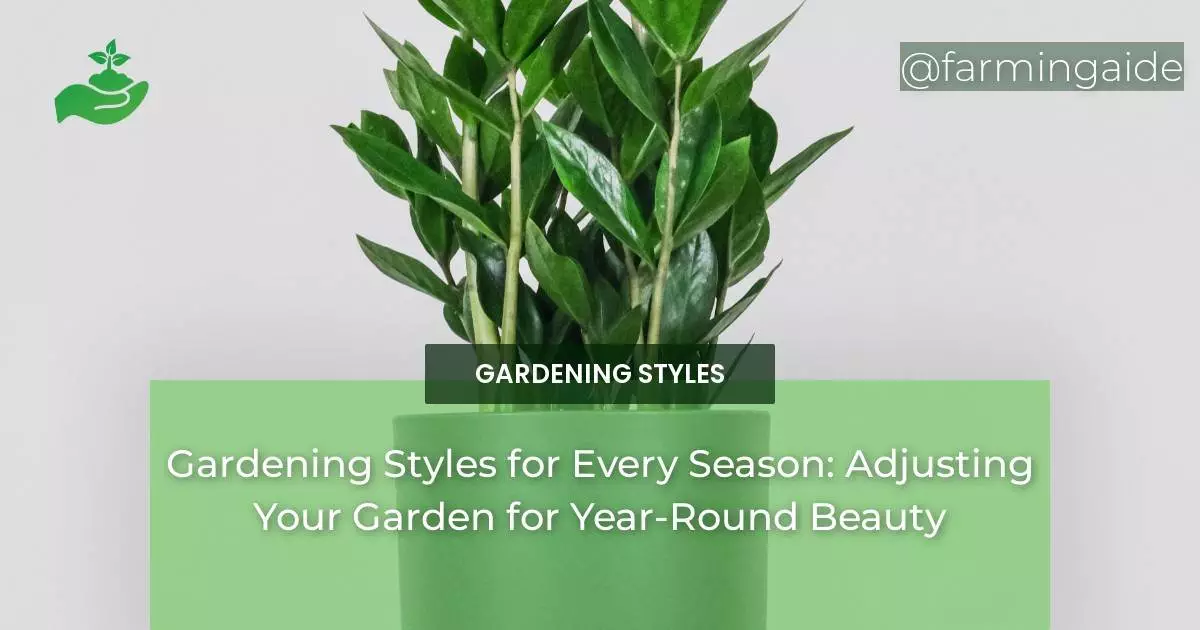 Gardening Styles for Every Season: Adjusting Your Garden for Year-Round Beauty