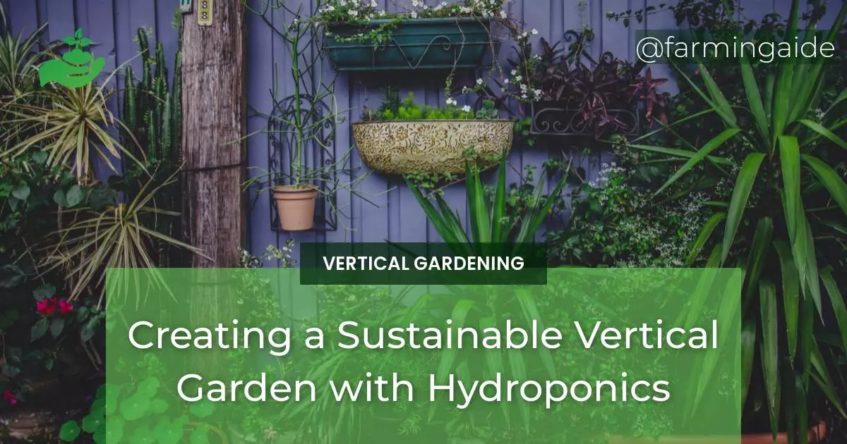 Creating a Sustainable Vertical Garden with Hydroponics