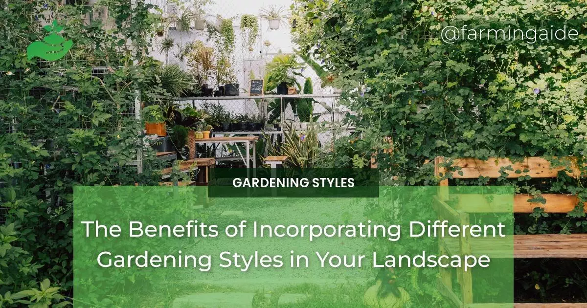 The Benefits of Incorporating Different Gardening Styles in Your Landscape