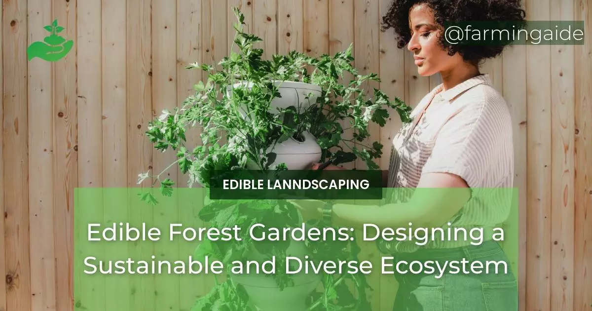 Edible Forest Gardens: Designing a Sustainable and Diverse Ecosystem