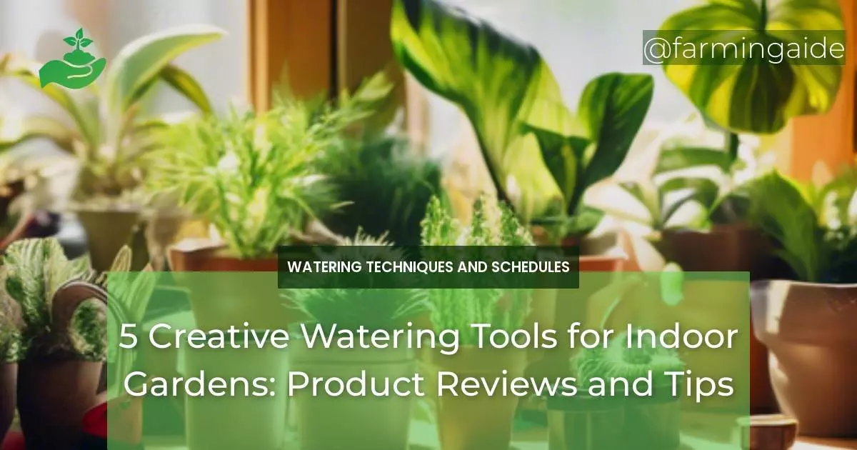 5 Creative Watering Tools for Indoor Gardens: Product Reviews and Tips