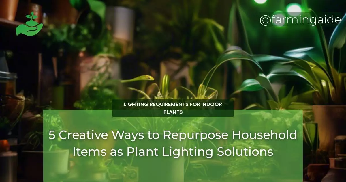 5 Creative Ways to Repurpose Household Items as Plant Lighting Solutions