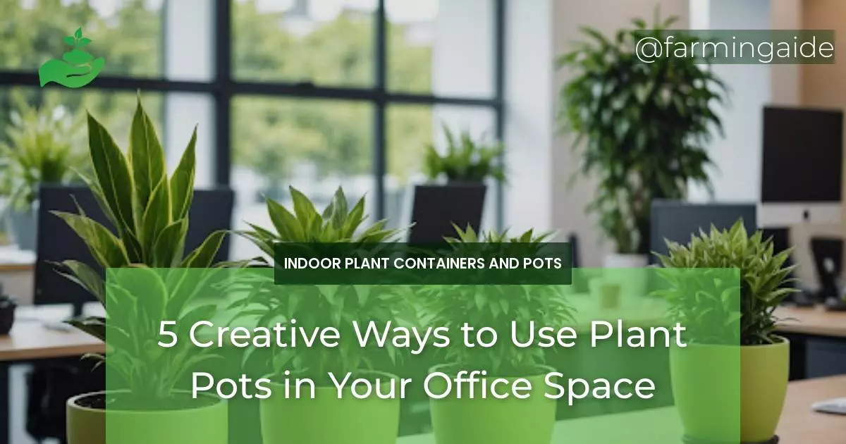 5 Creative Ways to Use Plant Pots in Your Office Space