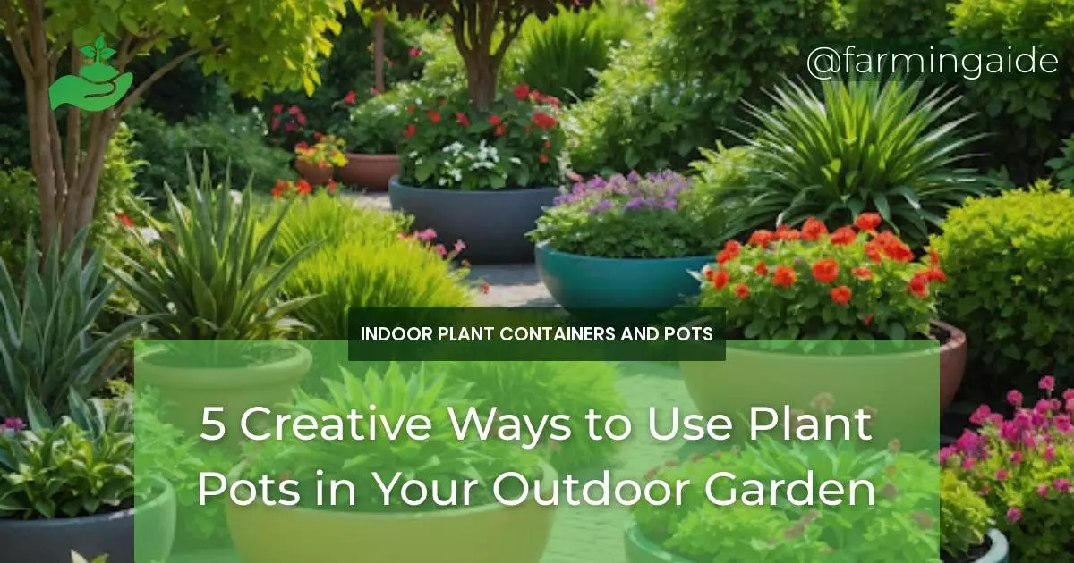 5 Creative Ways to Use Plant Pots in Your Outdoor Garden