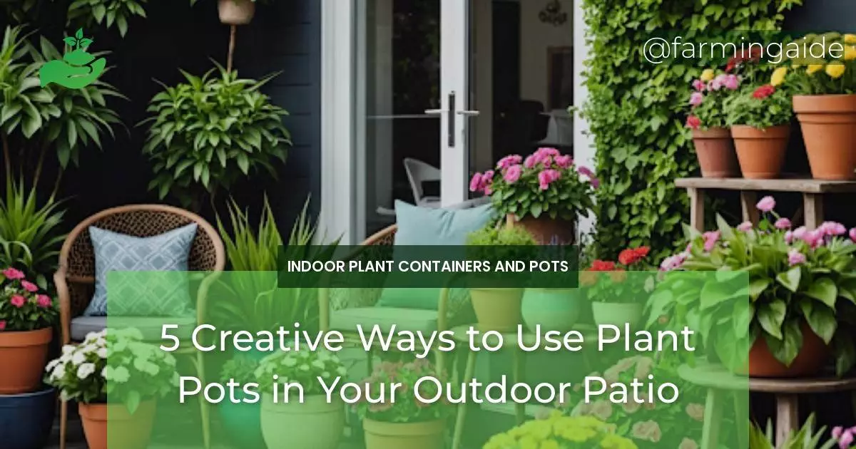 5 Creative Ways to Use Plant Pots in Your Outdoor Patio