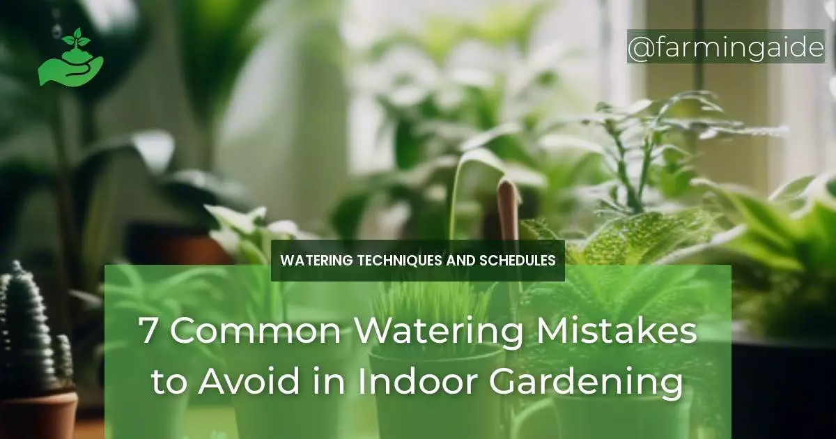 7 Common Watering Mistakes to Avoid in Indoor Gardening