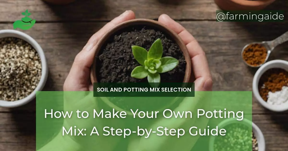 How to Make Your Own Potting Mix: A Step-by-Step Guide