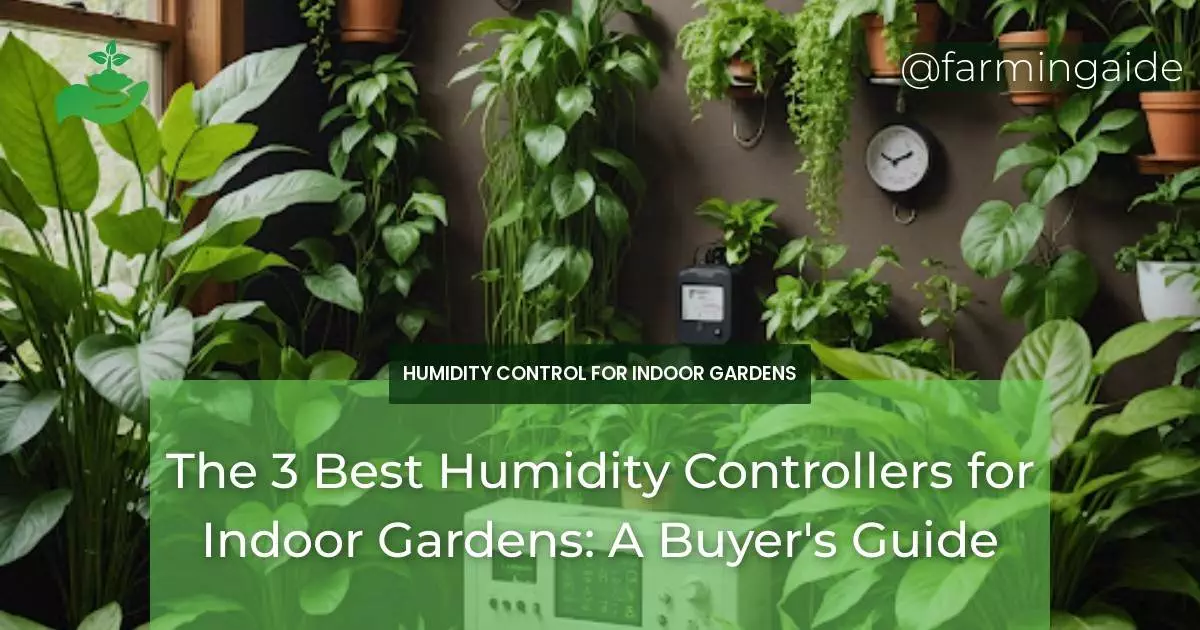 The 3 Best Humidity Controllers for Indoor Gardens: A Buyer's Guide