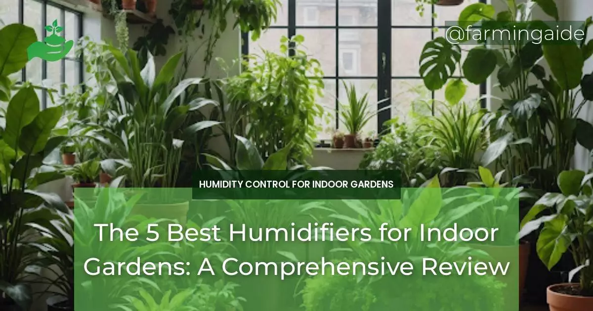 The 5 Best Humidifiers for Indoor Gardens: A Comprehensive Review
