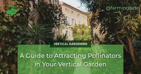 A Guide to Attracting Pollinators in Your Vertical Garden